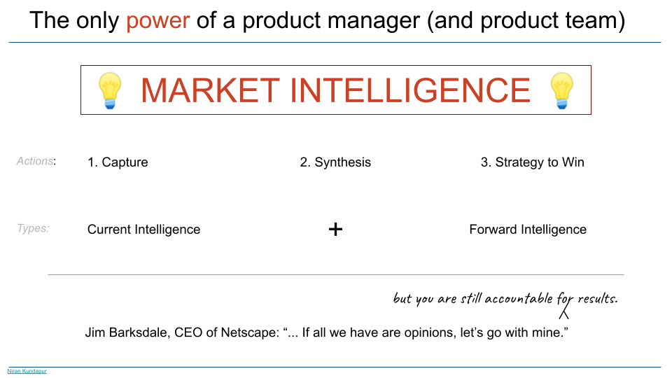 The only power of a product manager is market intelligence.